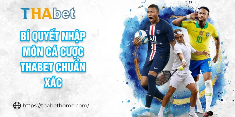 Bí quyết nhập môn cá cược THABET chuẩn xác