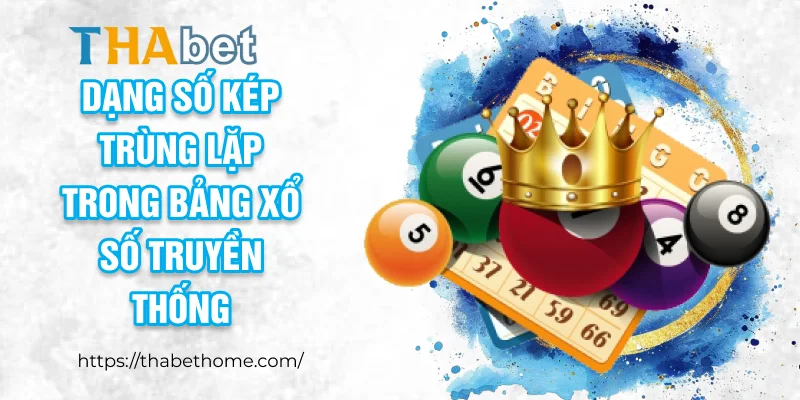 Dạng số kép trùng lặp trong bảng xổ số truyền thống