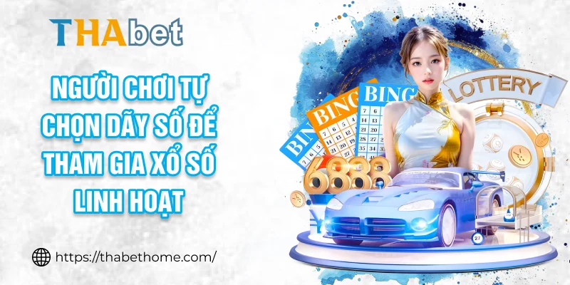 Người chơi tự chọn dãy số để tham gia xổ số linh hoạt