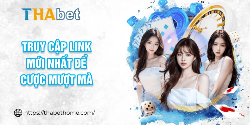 Truy cập link mới nhất để cược mượt mà