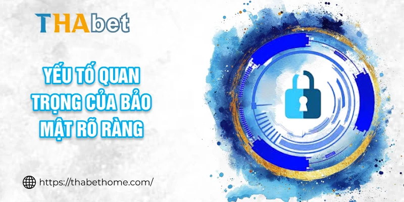 Yếu tố quan trọng của bảo mật rõ ràng